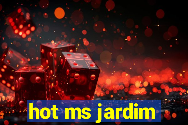 hot ms jardim